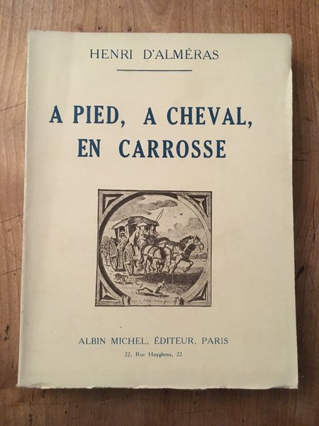 A pied, à cheval, en carrosse