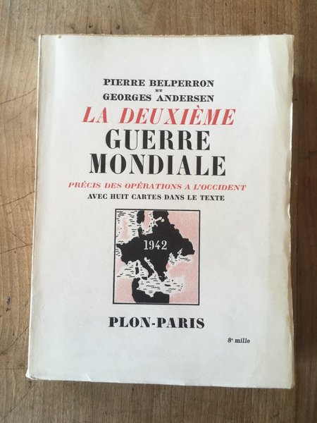 La Deuxième guerre mondiale, précis des opérations à l'Occident