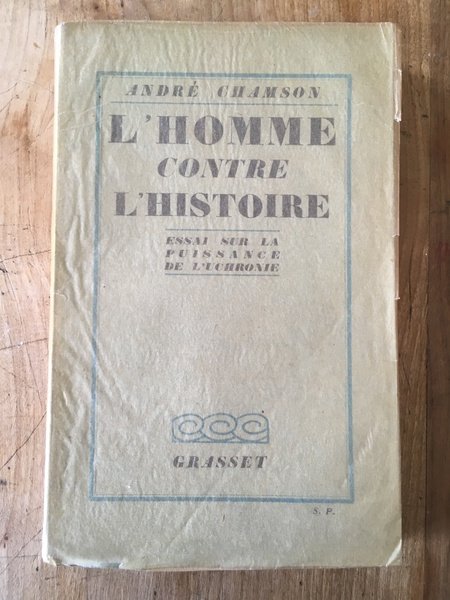 L'homme contre l'Histoire, Essai sur la puissance de l'Uchronie