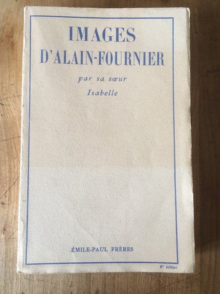 Images d'Alain-Fournier par sa soeur Isabelle