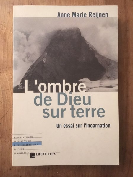 L'ombre de Dieu sur terre - un essai sur l'incarnation
