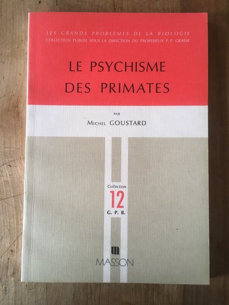 Le Psychisme des primates : Introduction à l'étude biologique du …