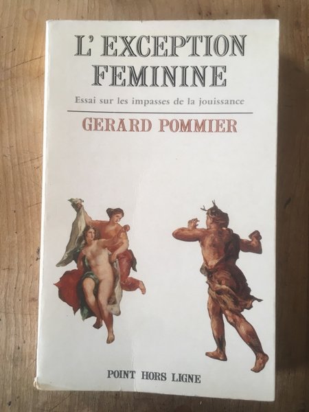 L'exception féminine, Essai sur les impasses de la jouissance