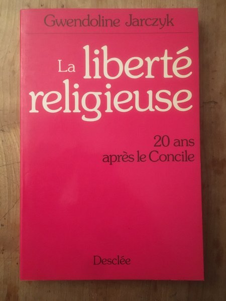 La liberté religieuse, 20 ans après le Concile