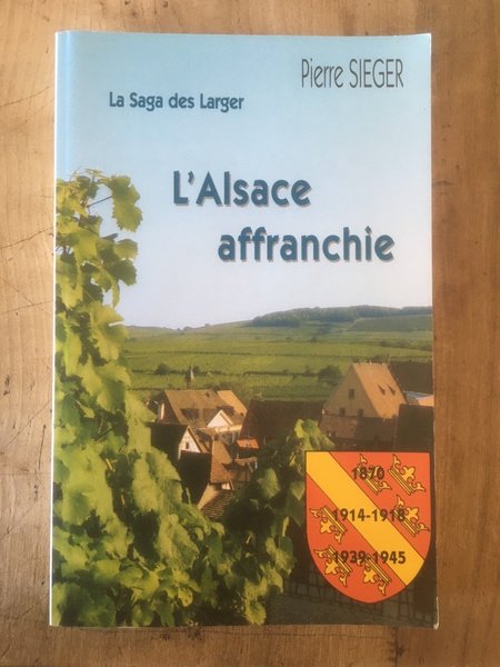 La saga des Larger, l'Alsace affranchie