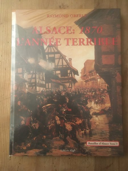 Alsace : 1870, l'année terrible