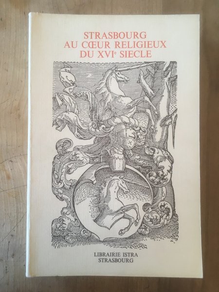 Strasbourg au coeur religieux du XVIe siècle , hommage à …