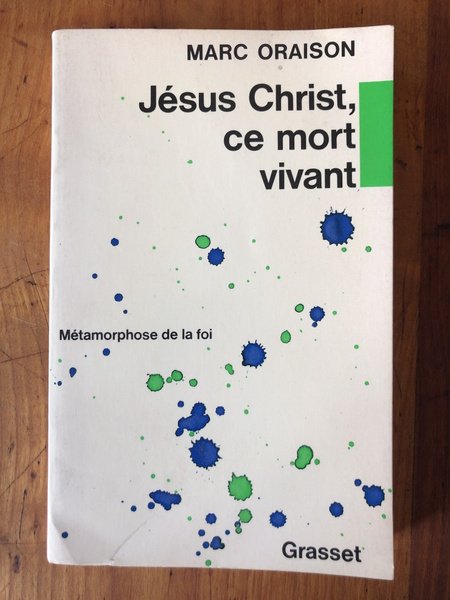 Jésus-Christ, ce mort vivant, Métamorphose de la Foi