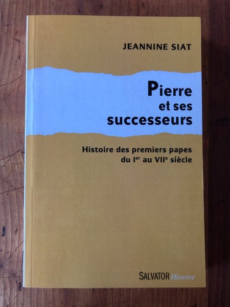 Pierre et ses successeurs, Histoire des premiers papes du Ier …