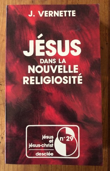 Jésus dans la nouvelle religiosité - esotérismes, gnoses et sectes …