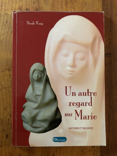 Un autre regard sur Marie - Histoire et religion