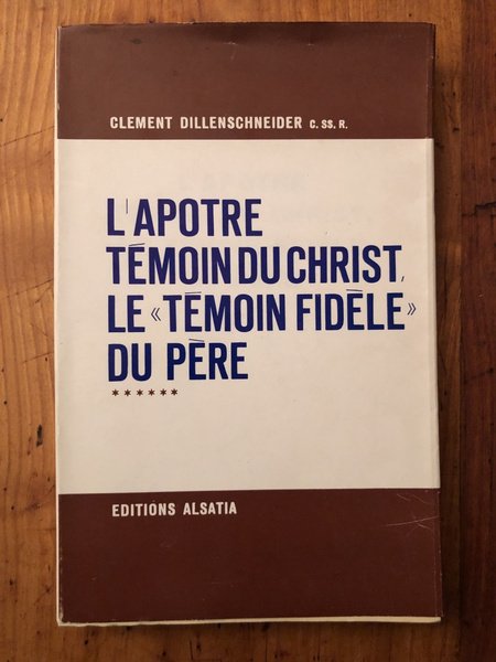 L'Apôtre témoin du Christ, le "témoin fidèle" du Père