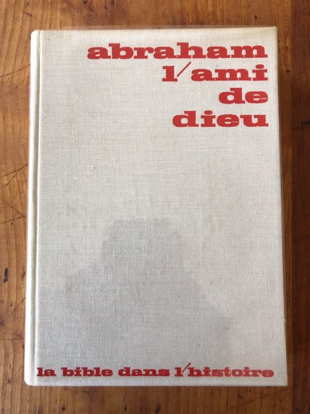 Abraham, l'ami de Dieu