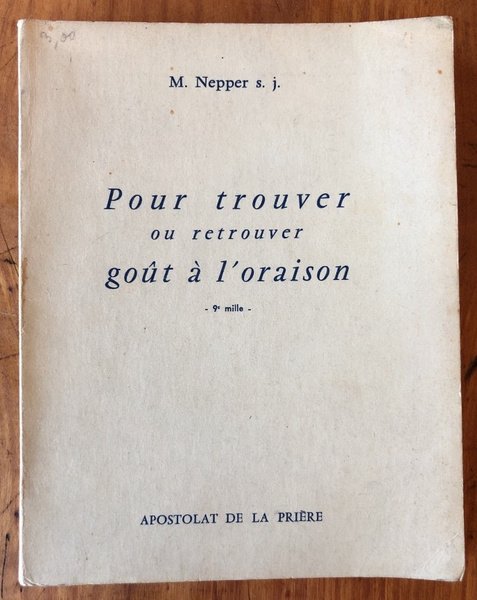 Pour trouver ou retrouver goût à l'Oraison