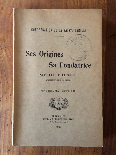 Congrégation de la Sainte-Famille, Ses origines, sa fondatrice