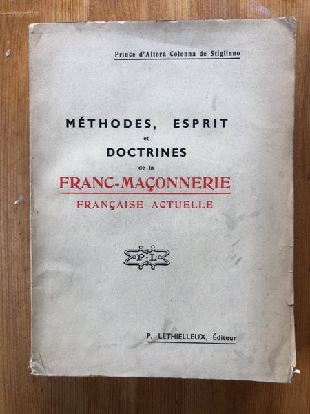 Méthodes, esprit et doctrines de la Franc-maçonnerie française actuelle