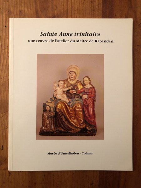 Sainte Anne Trinitaire : une oeuvre de l'atelier du Maitre …