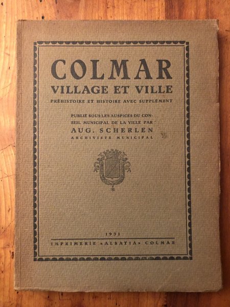 Colmar village et ville, préhistoire et histoire avec supplément