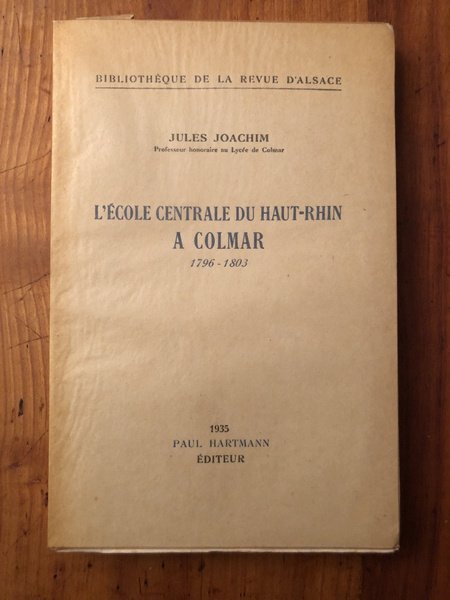 L'Ecole Centrale du Haut-Rhin à Colmar 1796-1803