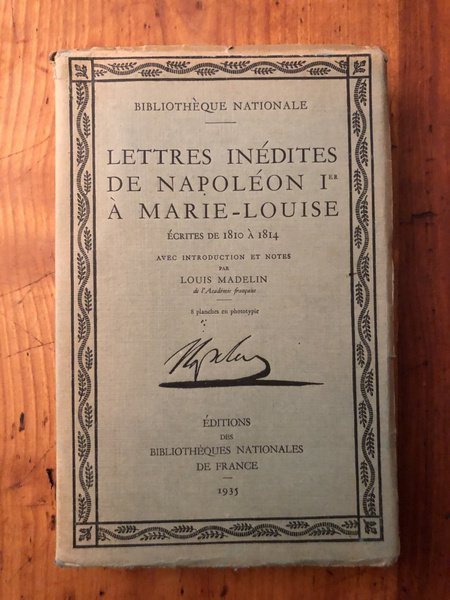 Lettres inédites de Napoléon Ier à Marie-Louise écrites de 1810 …