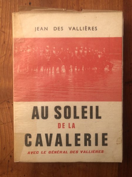 Au soleil de la cavalerie : avec le général des …