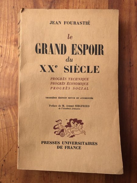 Le grand espoir du XXe siècle, progrès technique, progrès économique, …