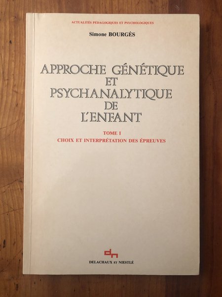 Approche génétique et psychanalytique de l'enfant, tome 1 : Choix …