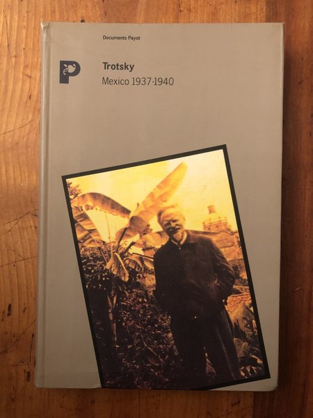 Trotsky - Mexico 1937-1940