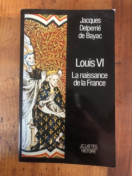 Louis VI : La naissance de la France