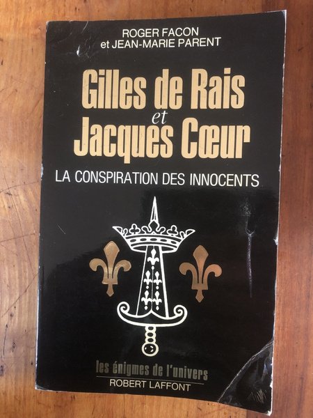 Gilles de Rais et Jacques C?ur - la conspiration des …