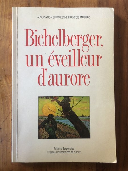 Bichelberger - un éveilleur d'aurore : actes du colloque de …