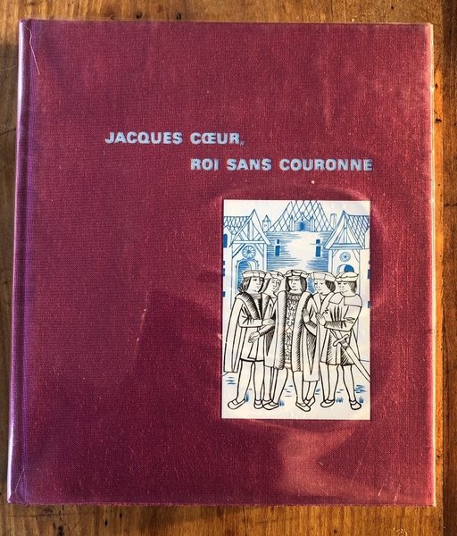 Jacques coeur roi sans couronne, édition reliée