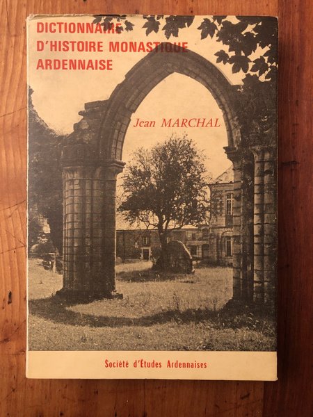 Dictionnaire d'Histoire monastique ardennaise