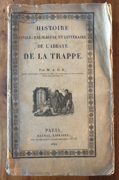 Histoire civile, religieuse et littéraire de l'Abbaye de la Trappe