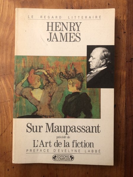 Sur Maupassant précédé de L'art de la fiction