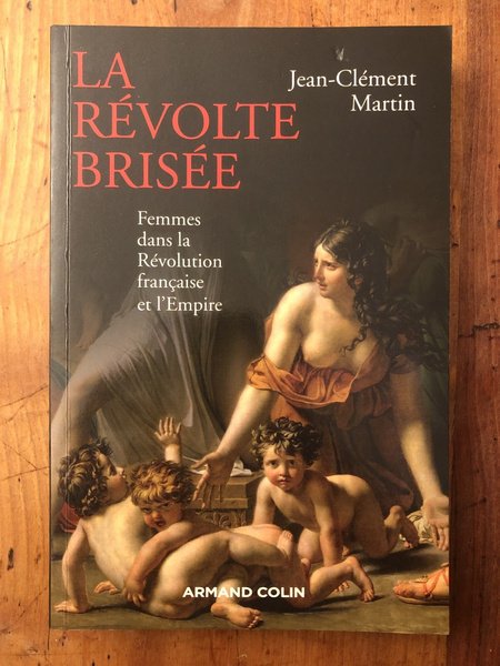 La révolte brisée : Femmes dans la Révolution française et …