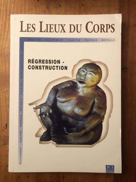 Les lieux du corps 5, Régression-Construction