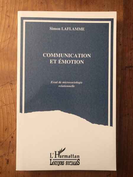 Communication et émotion - essai de microsociologie relationnelle