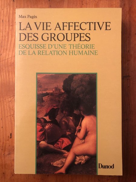 La vie affective des groupes, esquisse d'une théorie de la …