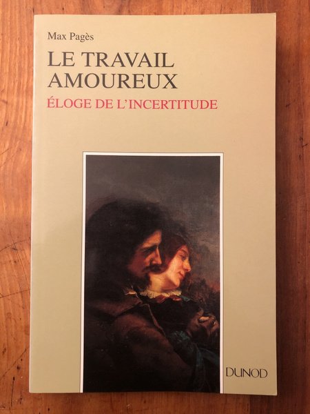 Le travail amoureux, éloge de l'incertitude