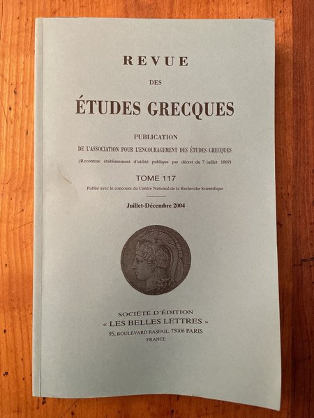 Revue des études grecques Juillet-Décembre 2004, Tome 117