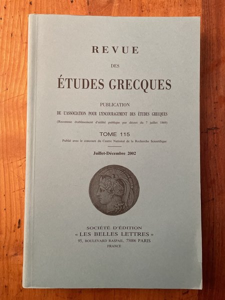 Revue des études grecques Juillet-Décembre 2002, Tome 115