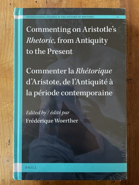 Commenting on Aristotle's Rhetoric, from Antiquity to the Present