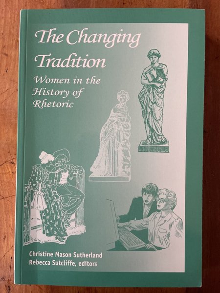 The Changing Tradition - Women in the History of Rhetoric