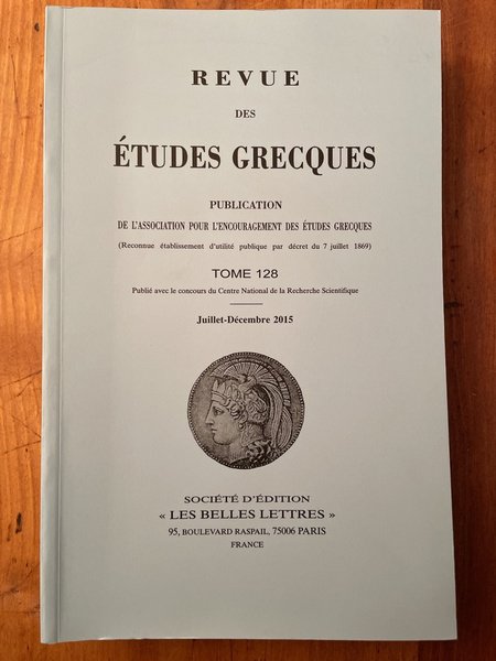 Revue des études grecques Juillet-Décembre 2015, Tome 128