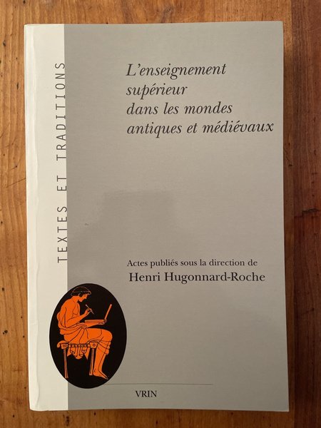 L'enseignement supérieur dans les mondes antiques et médiévaux