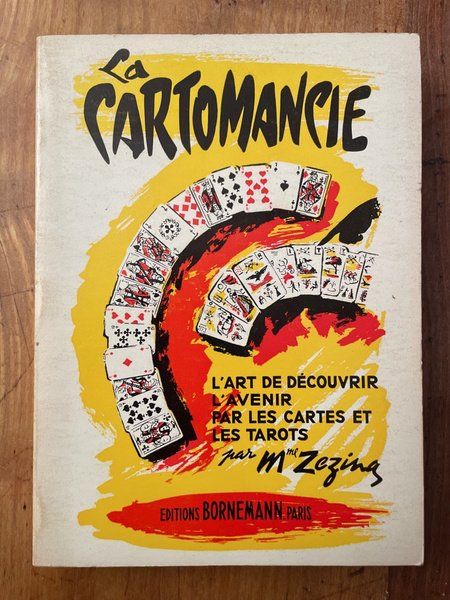 La cartomancie ou l'art de découvrir l'avenir par les cartes …