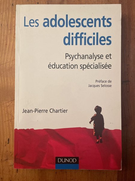 Les adolescents difficiles, Psychanalyse et éducation spécialisée