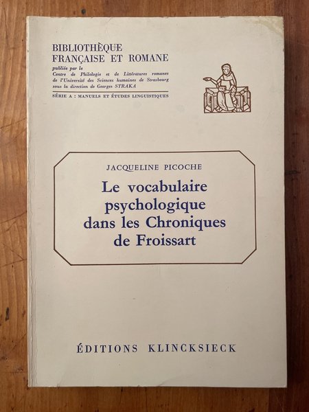 Le vocabulaire psychologique dans les chroniques de Froissart Volume 1