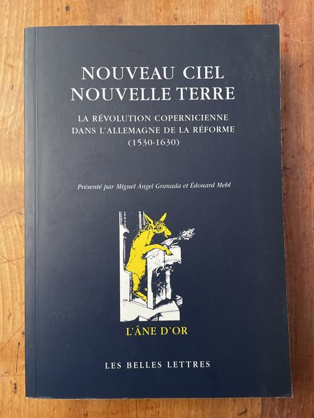 Nouveau ciel, nouvelle terre - la révolution copernicienne dans l'Allemagne …